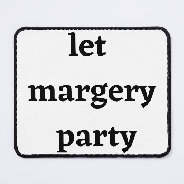 Item preview, Let Margery Party , Margery Party Lover , Funny Margery Party designed and sold by Every Pet Shirts.