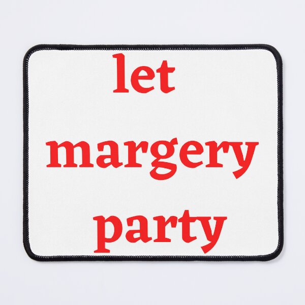 Item preview, Let Margery Party , Margery Party Lover , Funny Margery Party  designed and sold by Every Pet  Shirts.