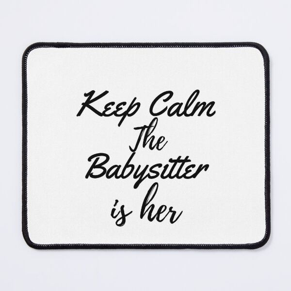 Item preview, Funny Keep Calm The Babysitter Is Here, Classic T-shirt designed and sold by dirlkhiat.