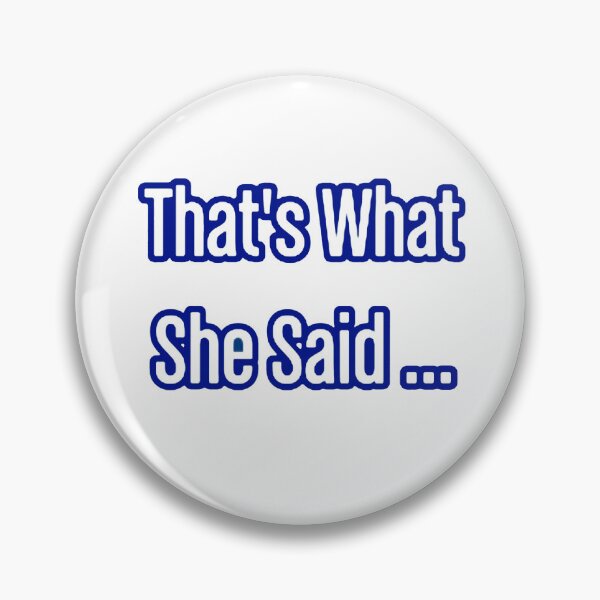 Item preview, That's What She Said ... designed and sold by SwampfoxDesign.