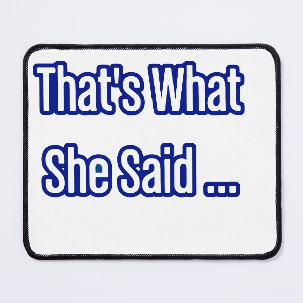 Item preview, That's What She Said ... designed and sold by SwampfoxDesign.