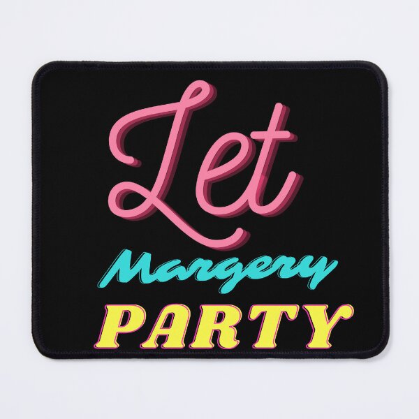 Item preview,  Let Margery Party , Margery Party Lover , Funny Margery Party  designed and sold by Every Pet  Shirts.