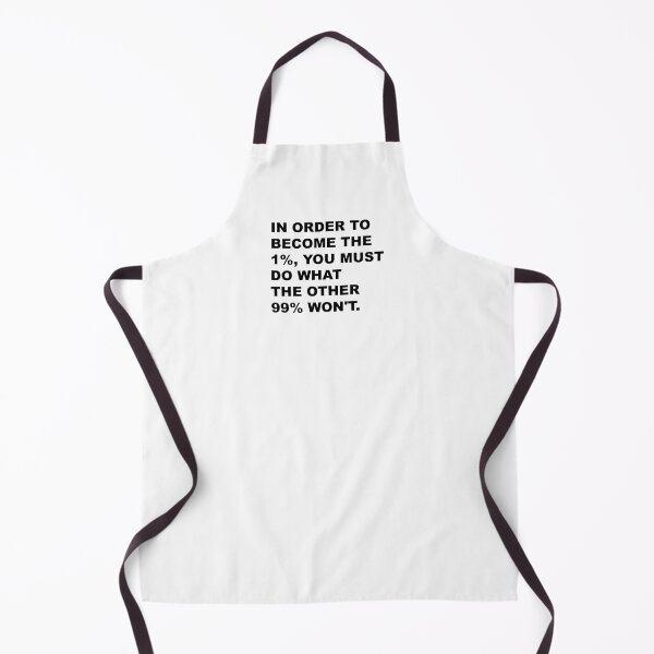 Item preview, IN ORDER TO BECOME THE 1%, YOU MUST DO WHAT THE OTHER 99% WON'T. designed and sold by globalquotes.