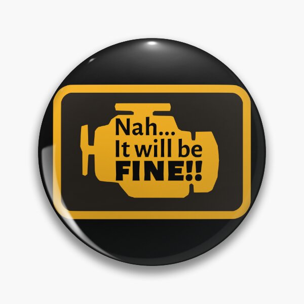 Item preview, Nah...It will be fine!! Check Engine Light designed and sold by Randa Ranmania.