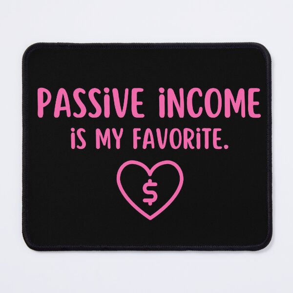 Item preview, Passive Income is my Favorite - Passive Income Art - Motivational Art designed and sold by PartiesPersonal.
