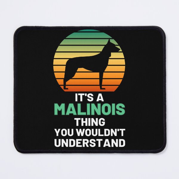 Item preview, IT'S A BELGIAN MALINOIS THING FOR A MALINOIS OWNER designed and sold by appareltolove.
