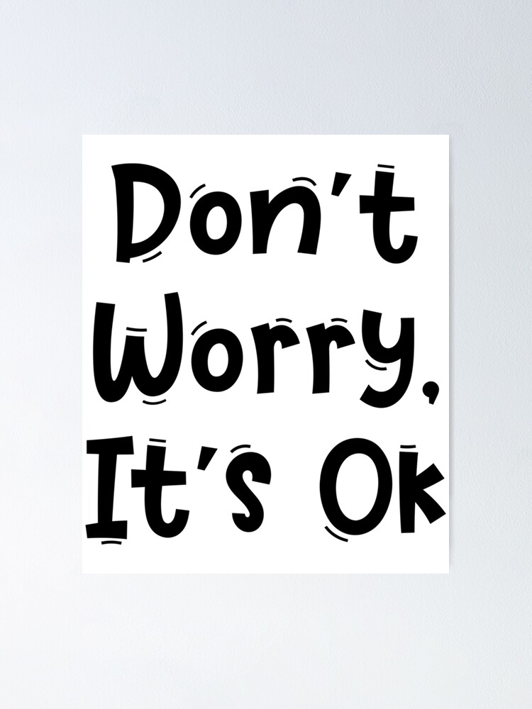 "Don’t Worry It’s Ok Funny White Lies Quotes " Poster for Sale by