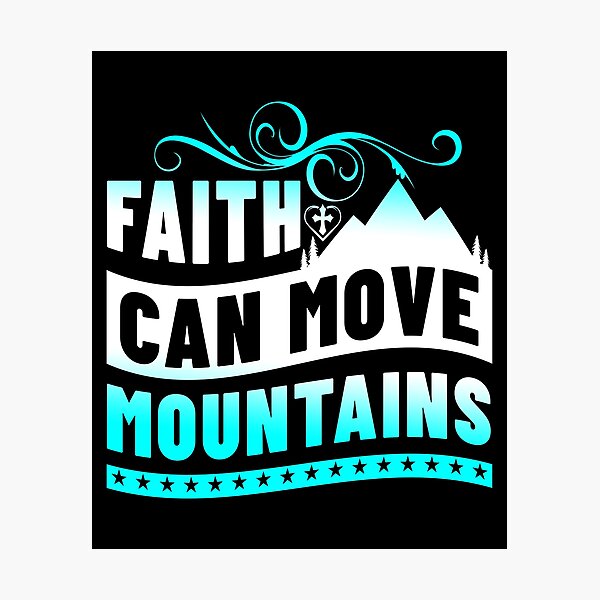"Faith Can Move a Mountain Christian Motivational Saying Design