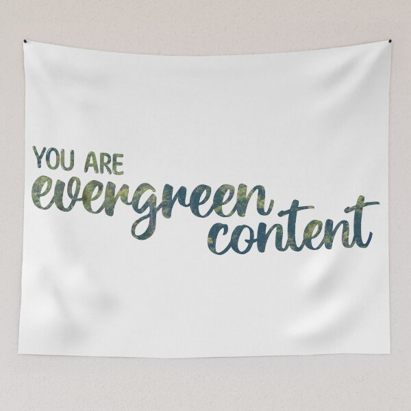 Item preview, You Are Evergreen Content designed and sold by strongpurpose.