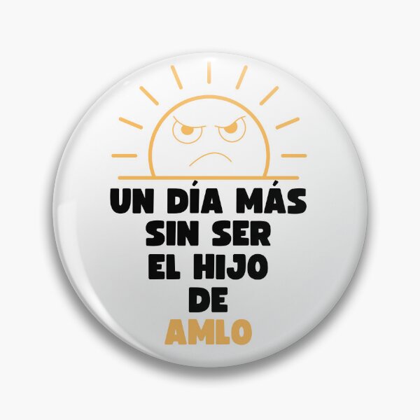 Item preview, ONE MORE DAY NOT BEING LOPEZ OBRADOR'S SON MEXICO'S PRESIDENT designed and sold by appareltolove.