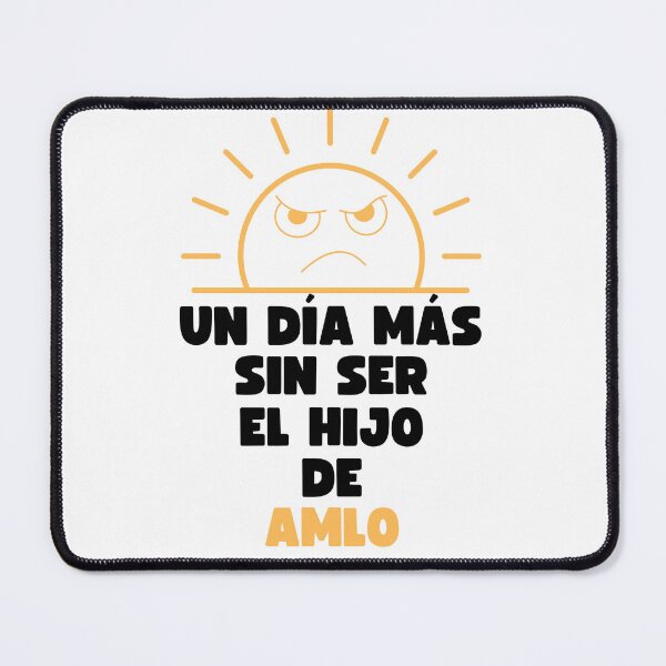 Item preview, ONE MORE DAY NOT BEING LOPEZ OBRADOR'S SON MEXICO'S PRESIDENT designed and sold by appareltolove.