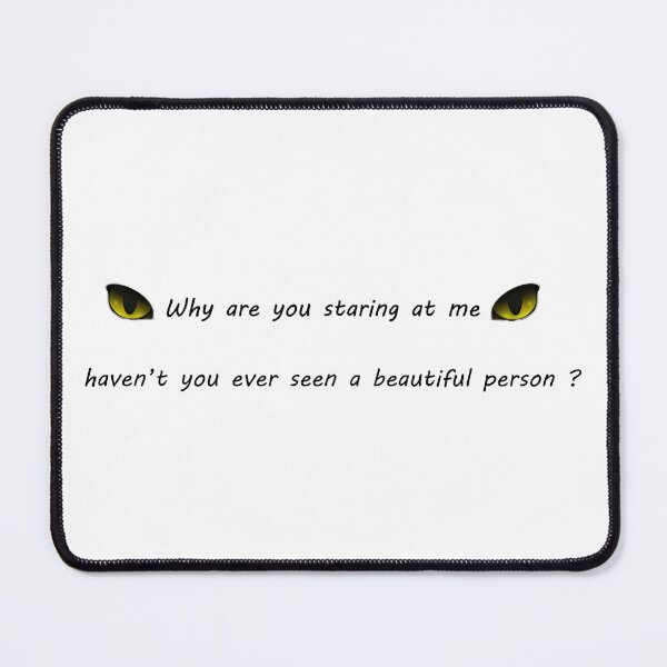 Item preview, why are you staring at me ? haven't you ever seen a beautiful person ? Classic t-shirt designed and sold by Hatlof.