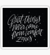 Great Things Never Came From Comfort Zones Sticker