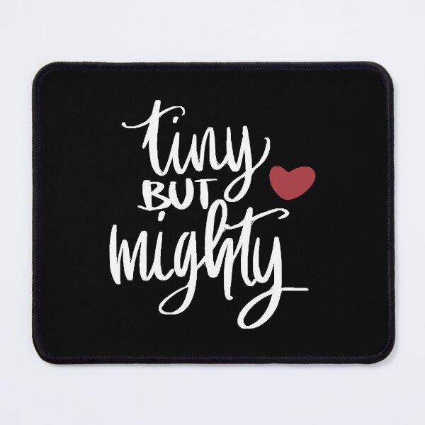 Item preview, TINY BUT MIGHTY T-Shirt designed and sold by DaisyDaiya.
