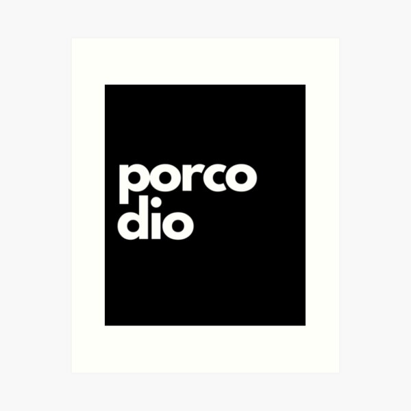 Porco Dio Wall Art for Sale