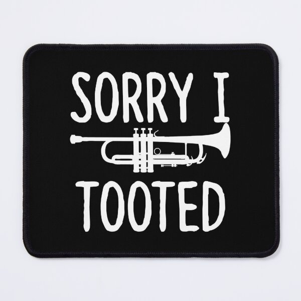 Item preview, Sorry I Tooted - Trumpet Trumpet Player designed and sold by christinecather.