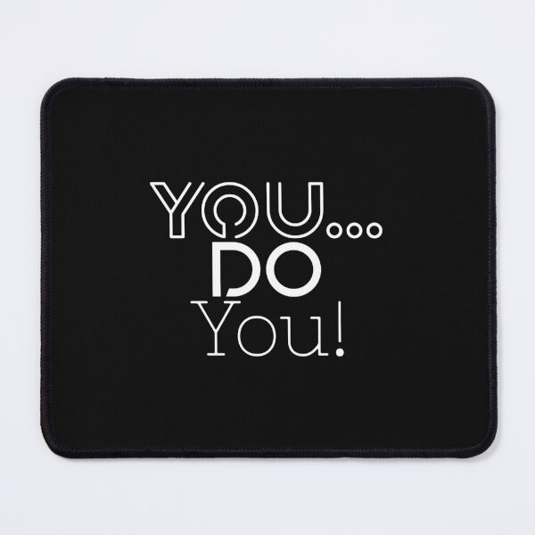 Item preview, You do you! sometimes the best thing to do is to embrace others being themselves! designed and sold by CelioByDesign.