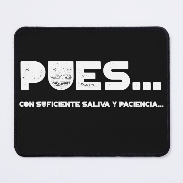 Item preview, Pues... Con suficiente saliva y paciencia... Well... With enough saliva and patience... designed and sold by CelioByDesign.
