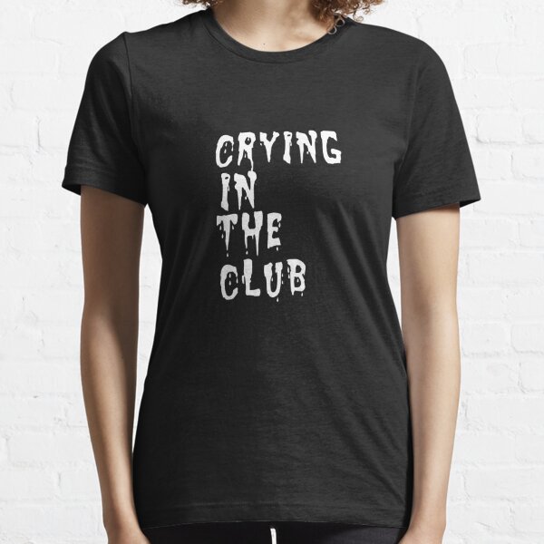 Crying In The Club Gifts & Merchandise for Sale | Redbubble