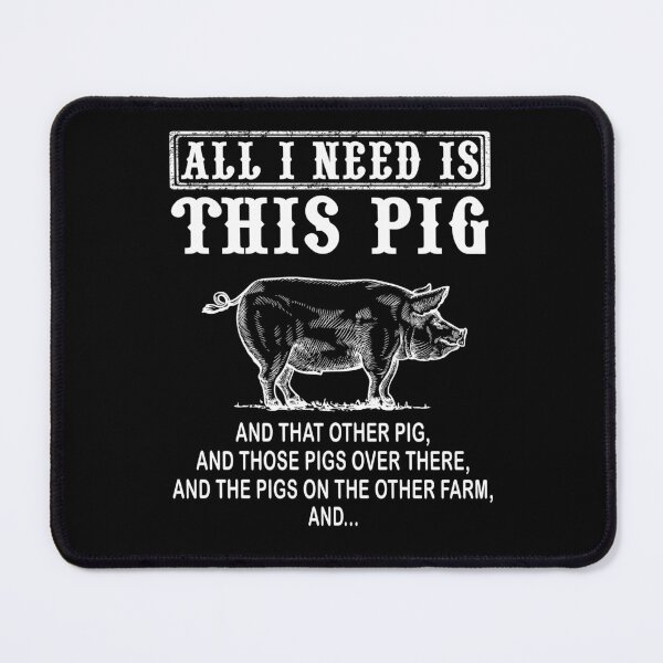 Item preview, All I Need Is This Pig Love Pigs designed and sold by SCayson.