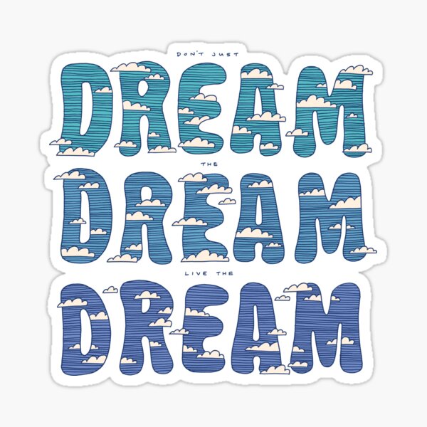 Dream, Dream, Dream Sticker