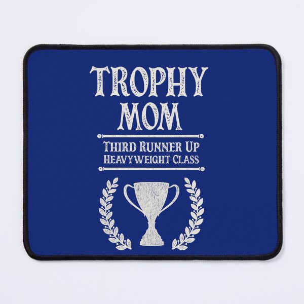 Item preview, Trophy Mom – Third Runner Up designed and sold by HappySchnapper.