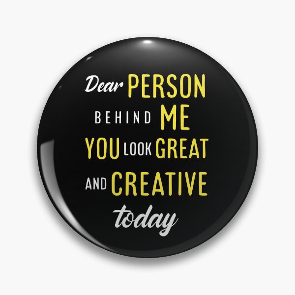 Item preview, Dear person behind me you look great today. designed and sold by Umiska.