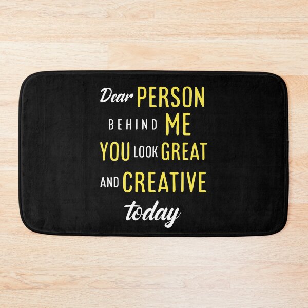 Item preview, Dear person behind me you look great today. designed and sold by Umiska.