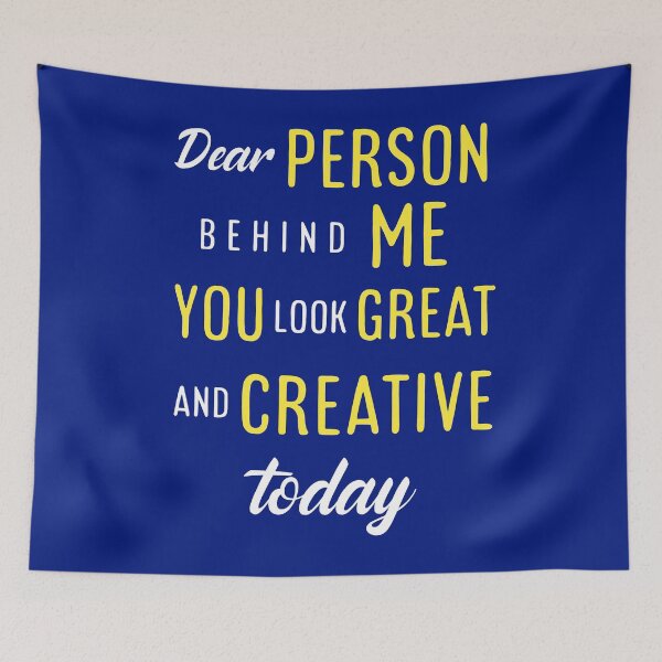 Item preview, Dear person behind me you look great today. designed and sold by Umiska.