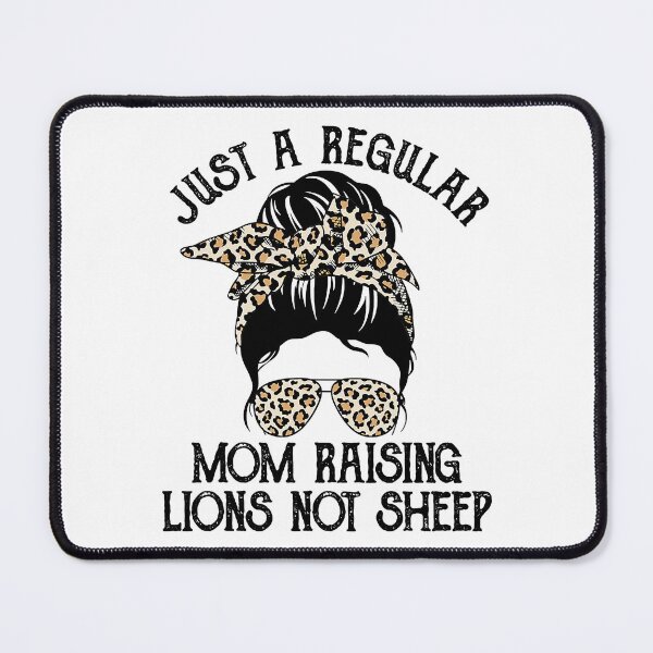 Item preview, Just A Regular Mom Raising Lions Not Sheep designed and sold by davetmccall.