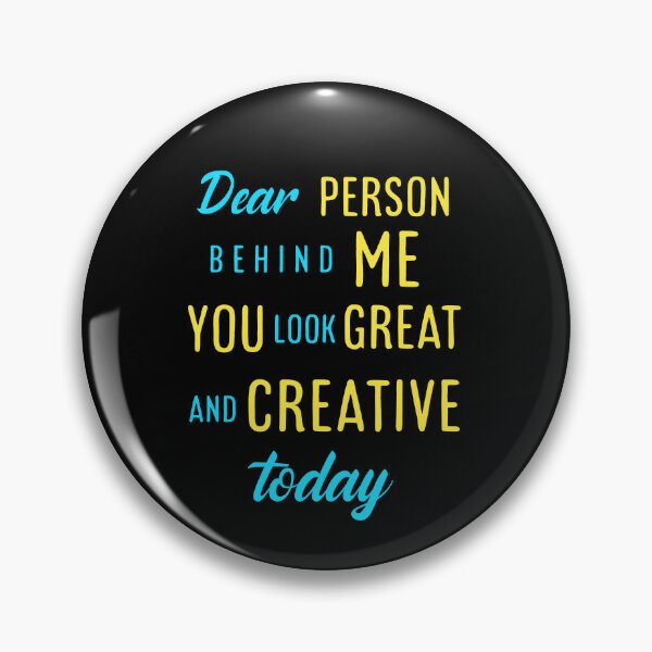 Item preview, Dear person behind me you look great today. designed and sold by Umiska.
