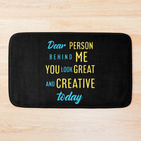 Item preview, Dear person behind me you look great today. designed and sold by Umiska.