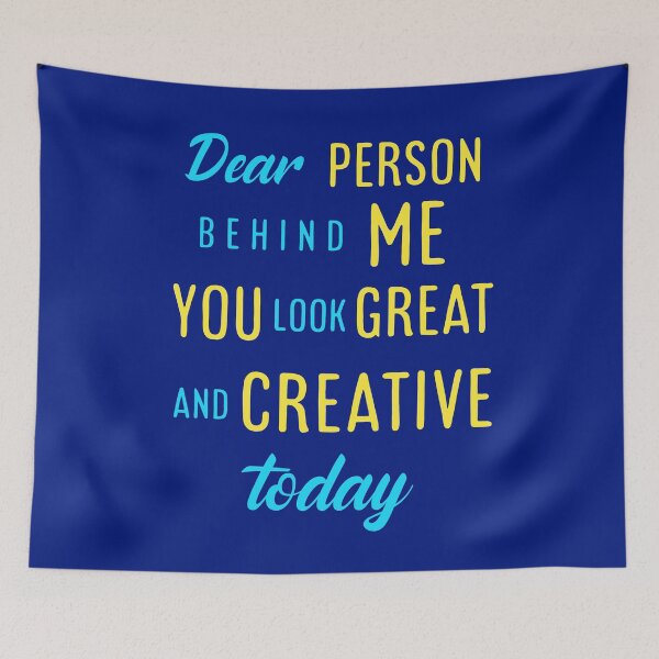Item preview, Dear person behind me you look great today. designed and sold by Umiska.