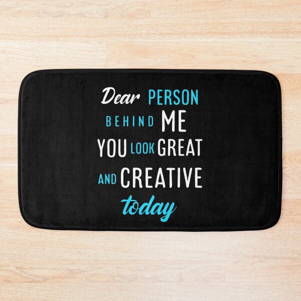 Item preview,  Dear person behind me you look great today. designed and sold by Umiska.