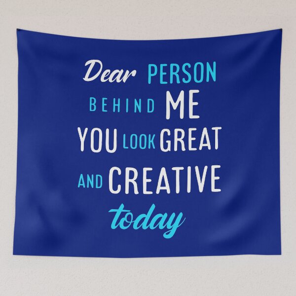 Item preview,  Dear person behind me you look great today. designed and sold by Umiska.