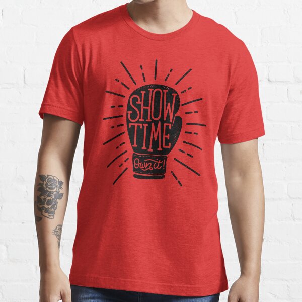 Show Time... Own it! Essential T-Shirt