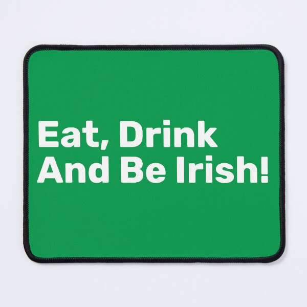 Item preview, Eat, Drink And Be Irish! | Irish Puns designed and sold by BopleDesigns.