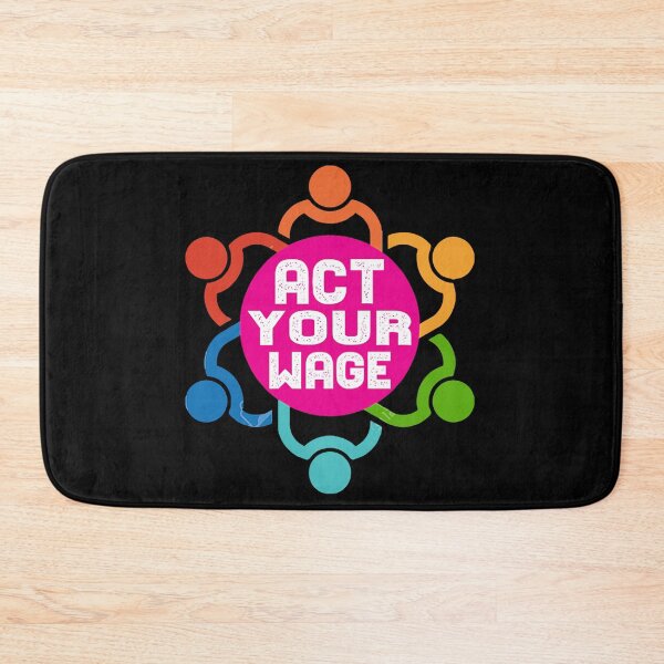 Item preview, Act Your Wage designed and sold by Kerfecull66.