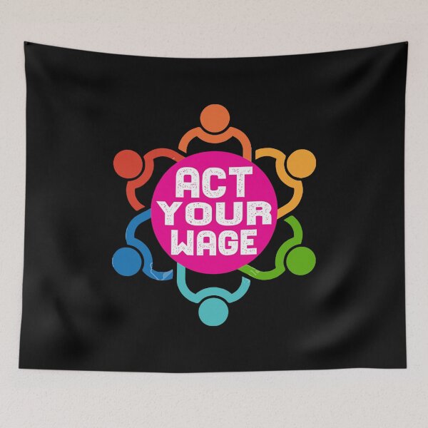 Item preview, Act Your Wage designed and sold by Kerfecull66.