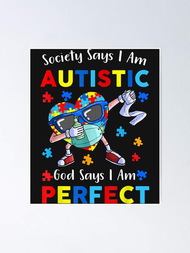 Autism Dabbing Society Say Ix27m Autistic God Says Ix27m Perfect Classic Poster For Sale 