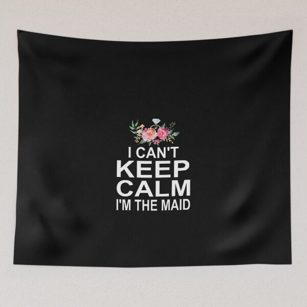 Item preview, I Cant Keep Calm Im The Maid Of Honor designed and sold by REDallayah.
