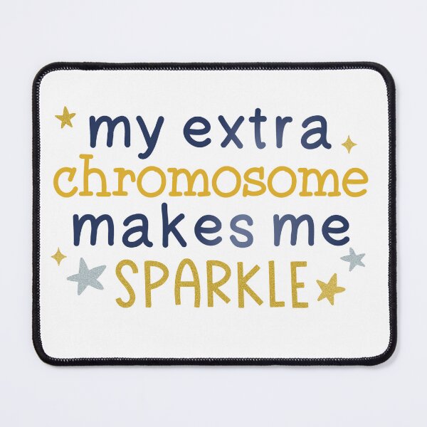 Item preview, My Extra Chromosome Makes Me Sparkle designed and sold by TRWS.