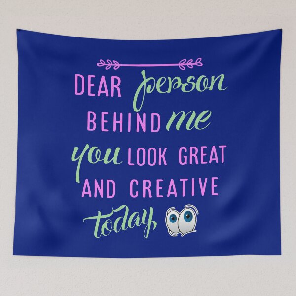 Item preview,  Dear person behind me you look great today. designed and sold by Umiska.