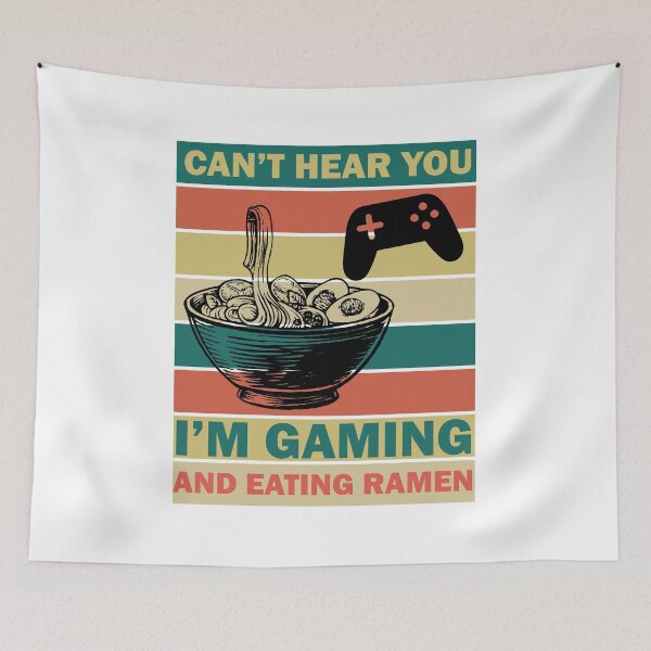 Item preview, Can’t Hear You I’m Gamming And Eating Ramen designed and sold by beefrancky.
