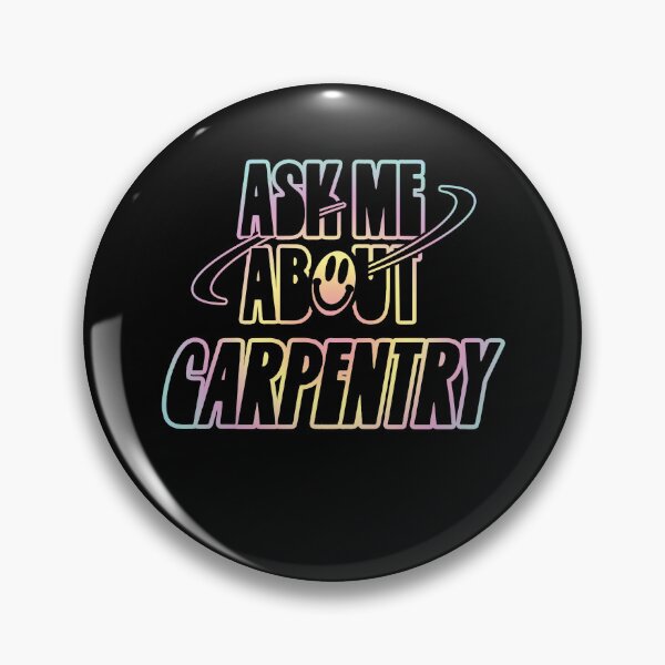 Item preview, Ask Me About Capentry designed and sold by orlumbuspirate.