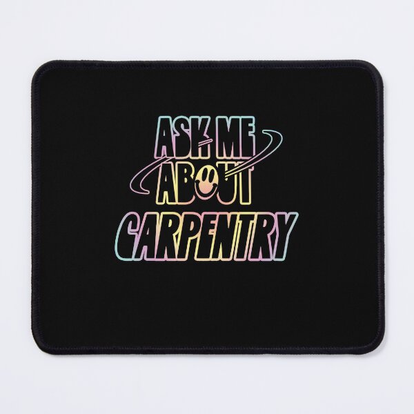Item preview, Ask Me About Capentry designed and sold by orlumbuspirate.