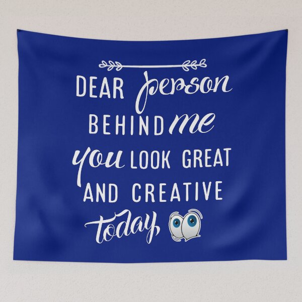 Item preview, Dear person behind me you look great today. designed and sold by Umiska.