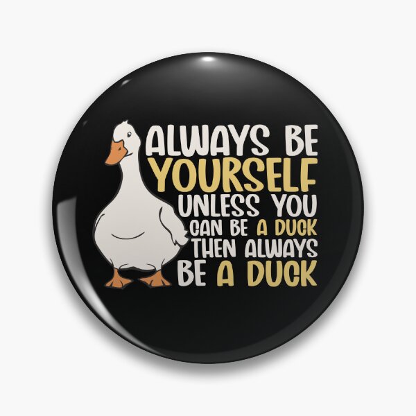 Item preview, Always Be Yourself Unless You Can Be A Duck Then Be A Duck Funny For Duck Lover designed and sold by alenaz.