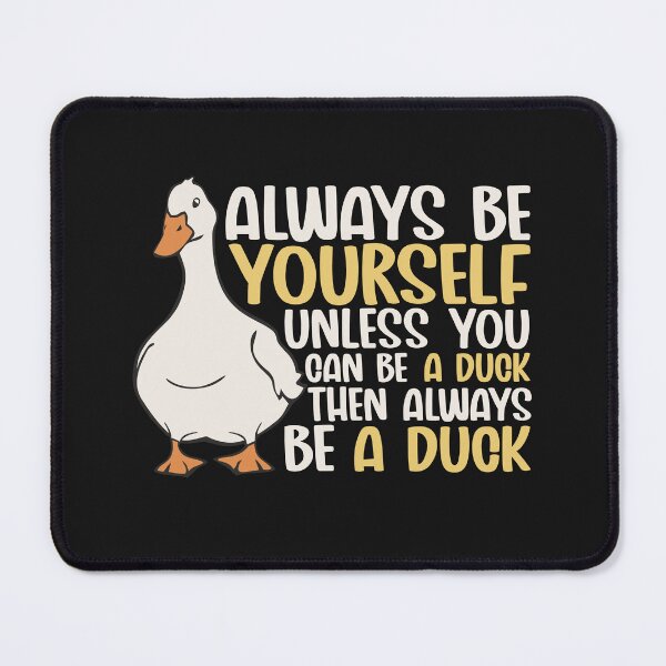 Item preview, Always Be Yourself Unless You Can Be A Duck Then Be A Duck Funny For Duck Lover designed and sold by alenaz.