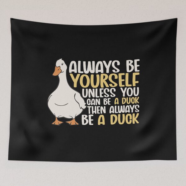 Item preview, Always Be Yourself Unless You Can Be A Duck Then Be A Duck Funny For Duck Lover designed and sold by alenaz.